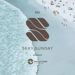 Sexy Sunday Radio Show 635 (IBIZA GLOBAL RADIO)