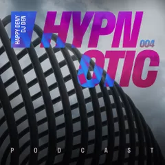 Happy Deny & Dj Den - Hipnotic Podcast 4