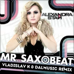 Alexandra Stan - Mr. Saxobeat (Vladislav K & DALmusic Remix) [Russian Version]