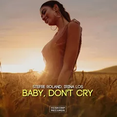 Stefre Roland feat. Irina Los - Baby, Don't Cry
