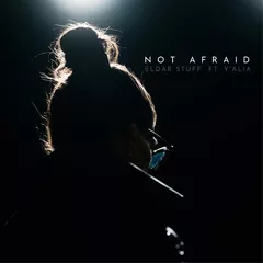Eldar Stuff & Y'ALIA - Not Afraid