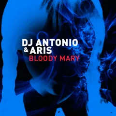 Dj Antonio & Aris - Bloody Mary (Extended Mix)