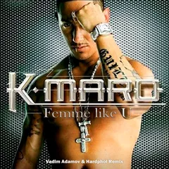 K-Maro - Femme like U (Vadim Adamov & Hardphol Remix)