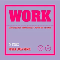 Global Deejays & Danny Marquez Ft. Puppah Nas-T & Denise - Work (Misha Goda Radio Edit)