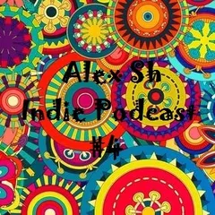 Alex Sh - Indie Podcast #4
