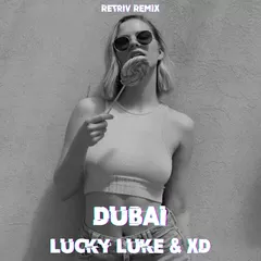 Lucky Luke & XD - Dubai (Retriv Remix)