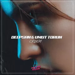 Deepsan & Umut Torun - Crush