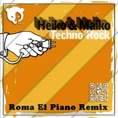 Heiko & Maiko - Techno Rock (Roma El Piano Remix) [Radio Edit]