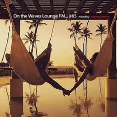On the Waves Lounge FM... #85