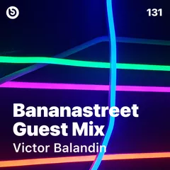 Bananastreet Guest Mix #131