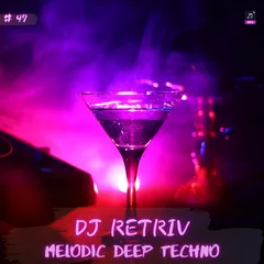 Melodic Deep Techno ep. 47