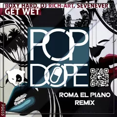 Roxy Hard, DJ Rich-Art, SevenEver - Get Wet (Roma El Piano Remix) [Radio Edit]