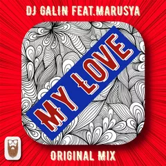 DJ GALIN feat.Marusya - My Love (Original Mix)