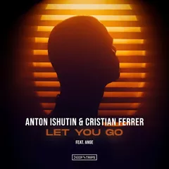 Anton Ishutin & Cristian Ferrer feat. Ange - Let You Go
