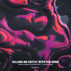 Vadim Adamov & Hardphol ft. Alena Roxis - Killing Me Softly With His Song