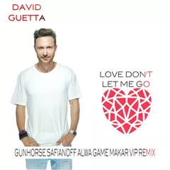 David Guetta - Love don't let me go(Gunhorse,Safianoff,Alwa Game,Makar Vip Remix)