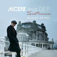 Akcent ft. D. E. P. - Sweet Memories (Dj Daiv Radio Edit)