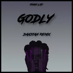 Omah Lay - Godly (Danstan Remix)