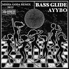 AYYBO - Bass Glide (Misha Goda Radio Edit)