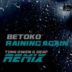 Betoko - Raining Again (Tomi Owen & Deaf Remix)