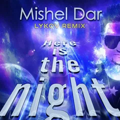 Mishel Dar  - Here is the night (Lykov Remix Extended)
