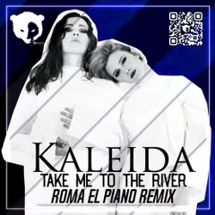 Kaleida -Take Me To The River (Roma El Piano Remix) [Radio Edit]