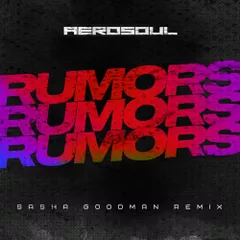 Aerosoul - Rumors (Sasha Goodman Remix)