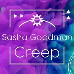 Sasha Goodman - Creep