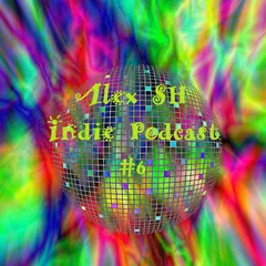 Alex SH - Indie Podcast #6
