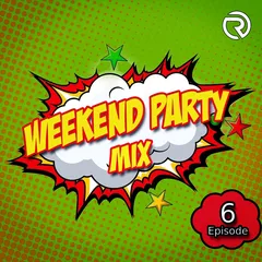Weekend Party [Mix 6]