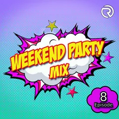Weekend Party [Mix 8]