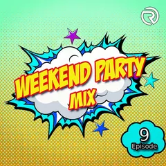 Weekend Party [Mix 9]