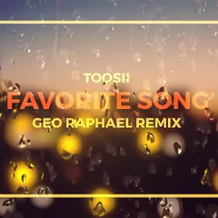 Toosii - Favorite Song  (Geo Raphael Remix)