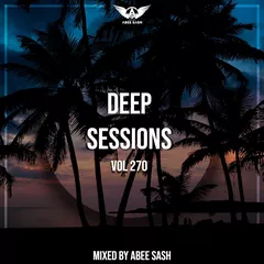 Deep Sessions vol.270 (Vocal Deep House Music)