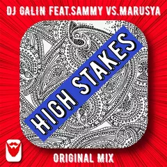 DJ GALIN feat.Sammy vs.Marusya - High Stakes (Original Mix)