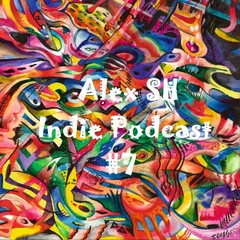 Alex SH - Indie Podcast #7