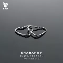 Sharapov - Just Me Reason (Papa Tin Remix)