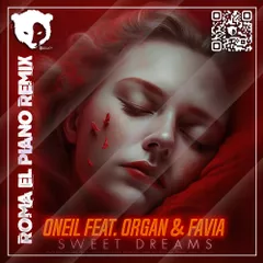 Oneil feat. ORGAN & FAVIA - Sweet Dreams (Roma El Piano Remix) [Radio Edit]