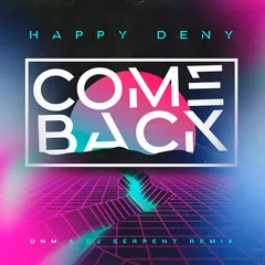 Happy Deny - Come Back (DNM & DJ Serpent Remix)