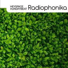 Heyspace & HungryBeat - Radiophonika #87
