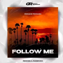 Aleksandr Kirichenko - Follow Me (A. Rassevich Remix)