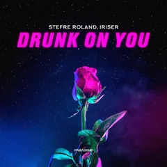 Stefre Roland & Iriser - Drunk Оn You