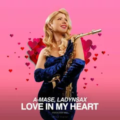 A-Mase & Ladynsax - Love In My Heart (Paradise Mix)