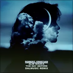 Robert Cristian & Alis Shuka - The Day Before (DALmusic Remix)