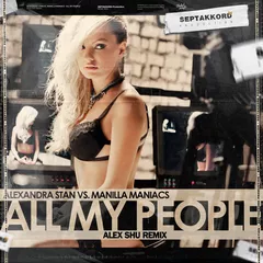 Alexandra Stan vs. Manilla Maniacs - All My People (Alex Shu Remix)