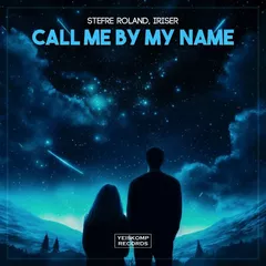 Stefre Roland & Iriser - Call Me By My Name