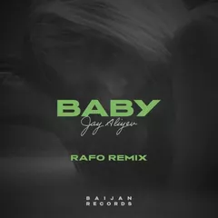 Jay Aliyev - Baby (RAFO Remix)