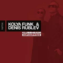 Klubbheads - Hiphopping (Kolya Funk & Denis Rublev Remix)