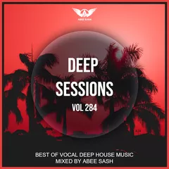 Deep Sessions vol.284 (Vocal Deep House Music)