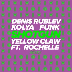 Yellow Claw, Rochelle - Shotgun (Denis Rublev & Kolya Funk Remix)